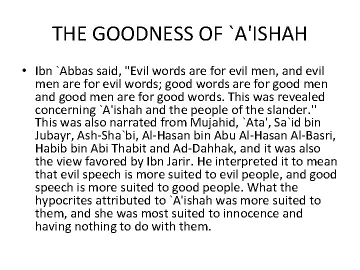 THE GOODNESS OF `A'ISHAH • Ibn `Abbas said, "Evil words are for evil men,