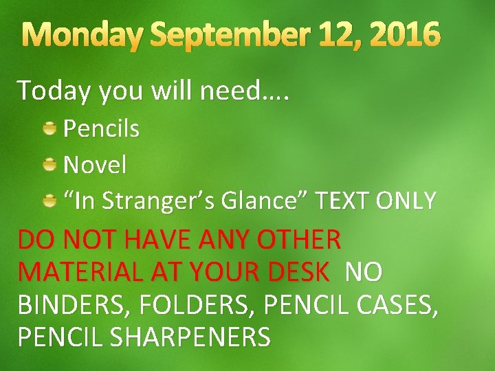 Monday September 12, 2016 Today you will need…. Pencils Novel “In Stranger’s Glance” TEXT