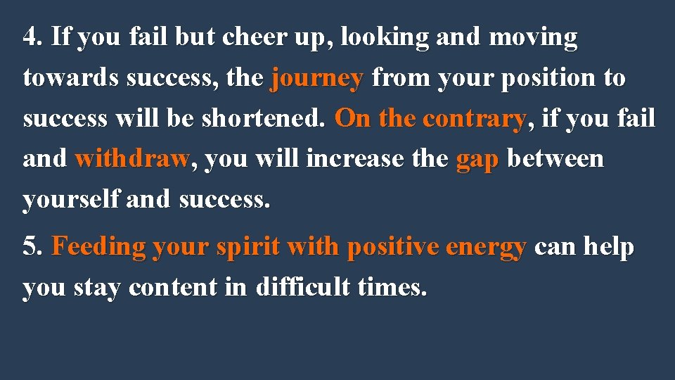 4. If you fail but cheer up, looking and moving towards success, the journey