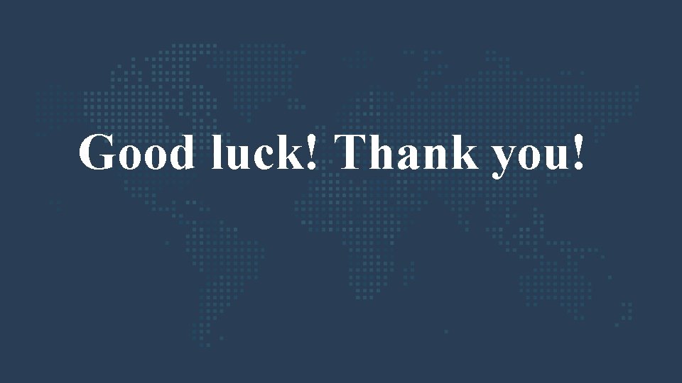 Good luck! Thank you! 