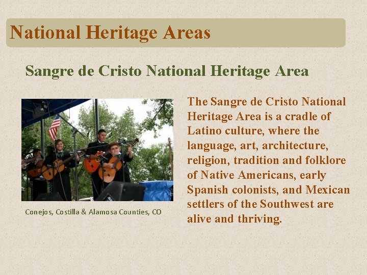 National Heritage Areas Sangre de Cristo National Heritage Area Conejos, Costilla & Alamosa Counties, National Heritage Areas Sangre de Cristo National Heritage Area Conejos, Costilla & Alamosa Counties,