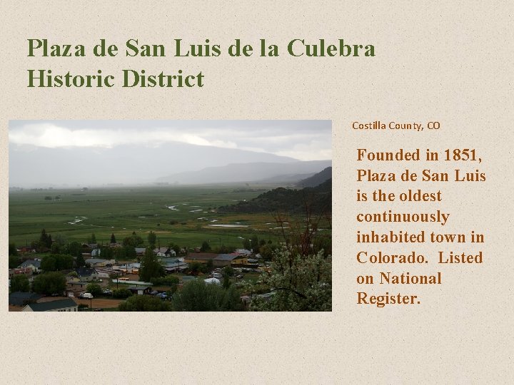 Plaza de San Luis de la Culebra Historic District Costilla County, CO Founded in Plaza de San Luis de la Culebra Historic District Costilla County, CO Founded in