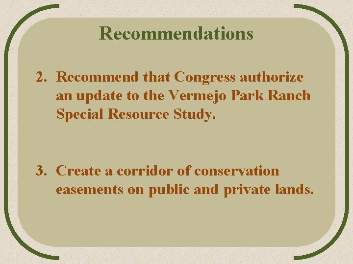 Recommendations 2. Recommend that Congress authorize an update to the Vermejo Park Ranch Special Recommendations 2. Recommend that Congress authorize an update to the Vermejo Park Ranch Special