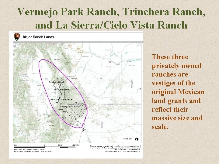 Vermejo Park Ranch, Trinchera Ranch, and La Sierra/Cielo Vista Ranch These three privately owned Vermejo Park Ranch, Trinchera Ranch, and La Sierra/Cielo Vista Ranch These three privately owned