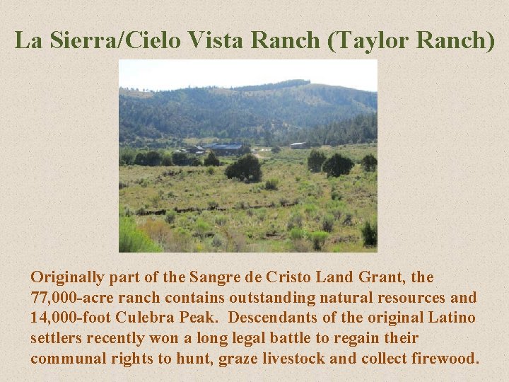 La Sierra/Cielo Vista Ranch (Taylor Ranch) Originally part of the Sangre de Cristo Land La Sierra/Cielo Vista Ranch (Taylor Ranch) Originally part of the Sangre de Cristo Land