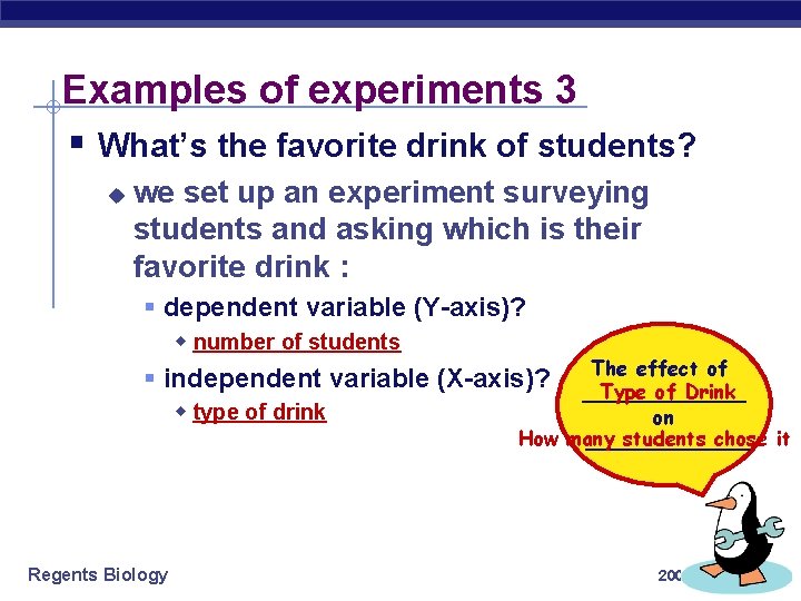 Examples of experiments 3 § What’s the favorite drink of students? u we set