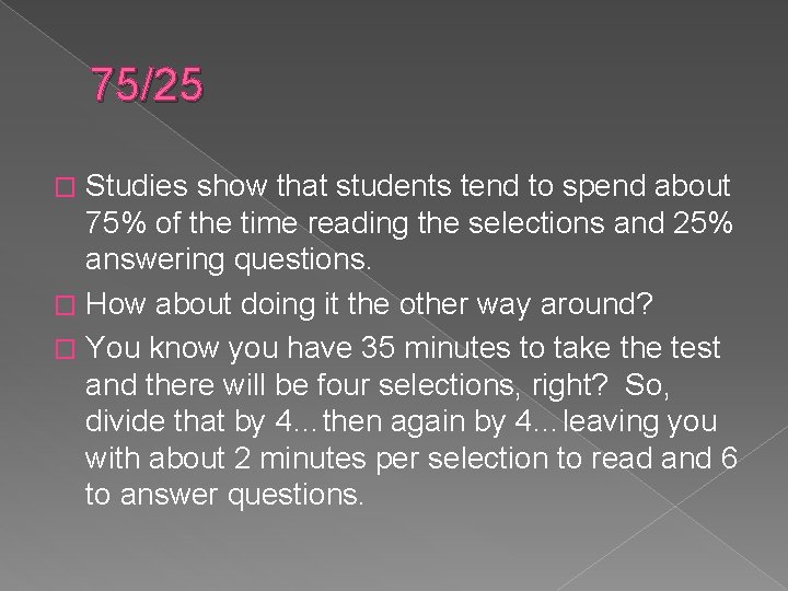 75/25 Studies show that students tend to spend about 75% of the time reading