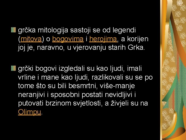 grčka mitologija sastoji se od legendi (mitova) o bogovima i herojima, a korijen joj grčka mitologija sastoji se od legendi (mitova) o bogovima i herojima, a korijen joj