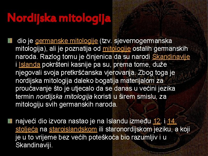 Nordijska mitologija dio je germanske mitologije (tzv. sjevernogermanska mitologija), ali je poznatija od mitologije Nordijska mitologija dio je germanske mitologije (tzv. sjevernogermanska mitologija), ali je poznatija od mitologije