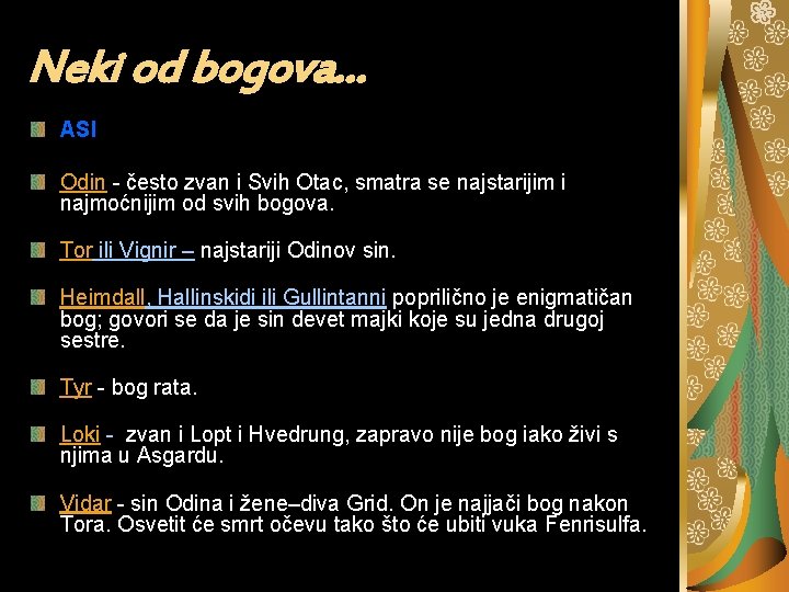 Neki od bogova… ASI Odin - često zvan i Svih Otac, smatra se najstarijim Neki od bogova… ASI Odin - često zvan i Svih Otac, smatra se najstarijim