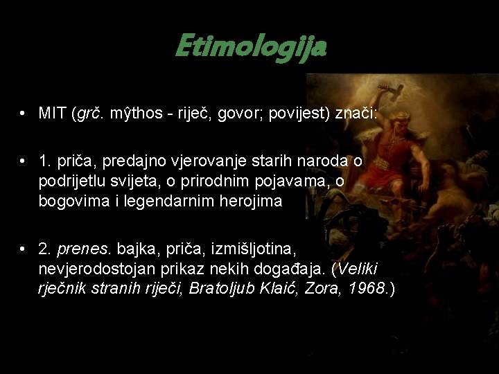 Etimologija • MIT (grč. mŷthos - riječ, govor; povijest) znači: • 1. priča, predajno