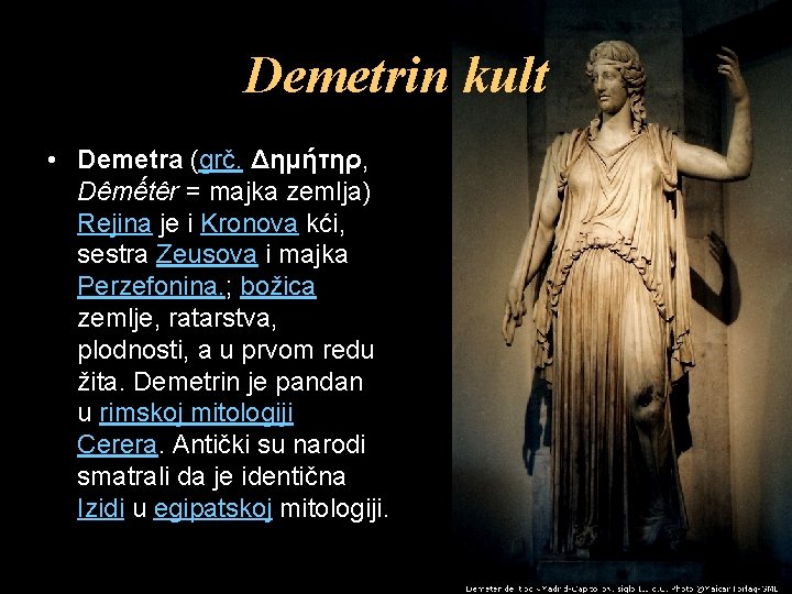Demetrin kult • Demetra (grč. Δημήτηρ, Dêmếtêr = majka zemlja) Rejina je i Kronova