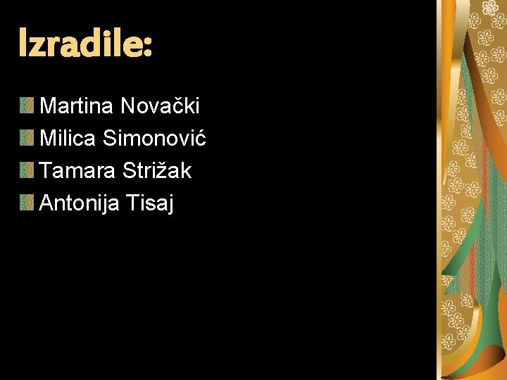 Izradile: Martina Novački Milica Simonović Tamara Strižak Antonija Tisaj 