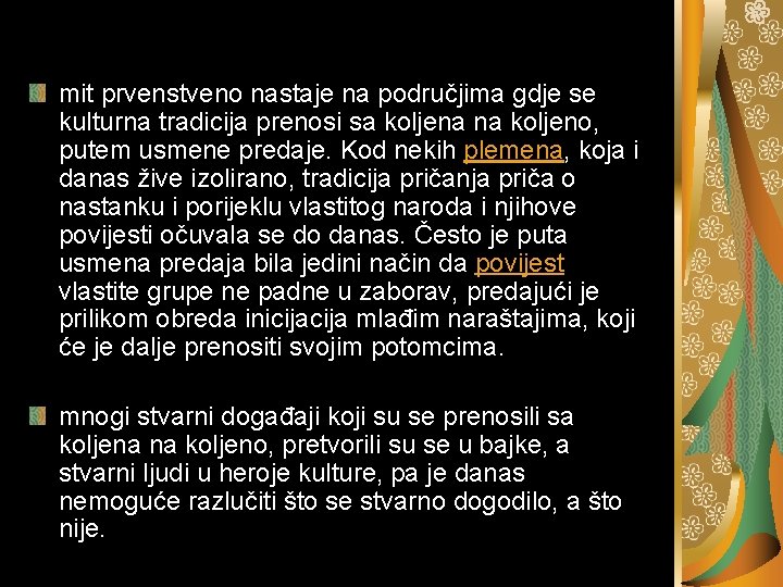 mit prvenstveno nastaje na područjima gdje se kulturna tradicija prenosi sa koljena na koljeno,