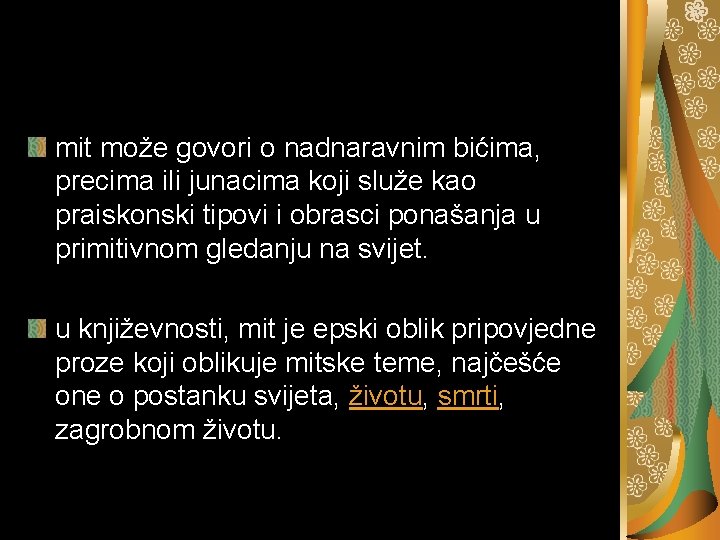 mit može govori o nadnaravnim bićima, precima ili junacima koji služe kao praiskonski tipovi