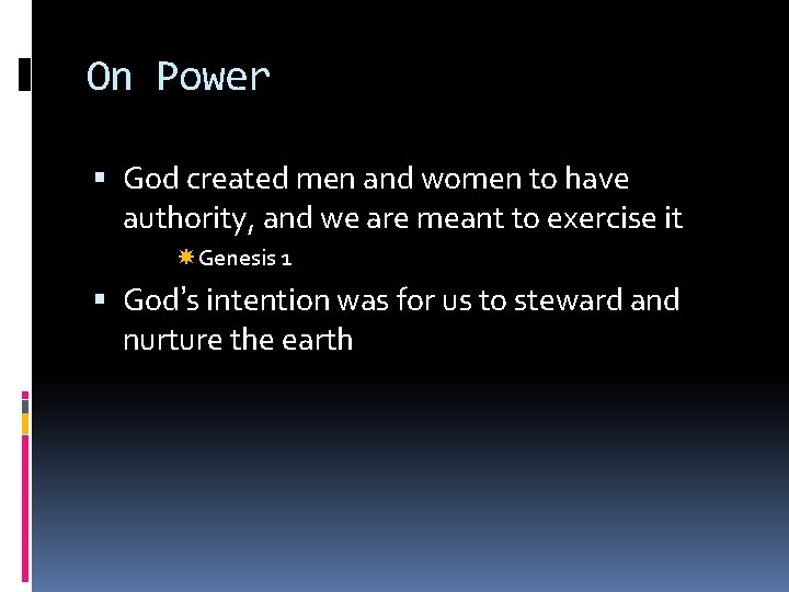 On Power God created men and women to have authority, and we are meant