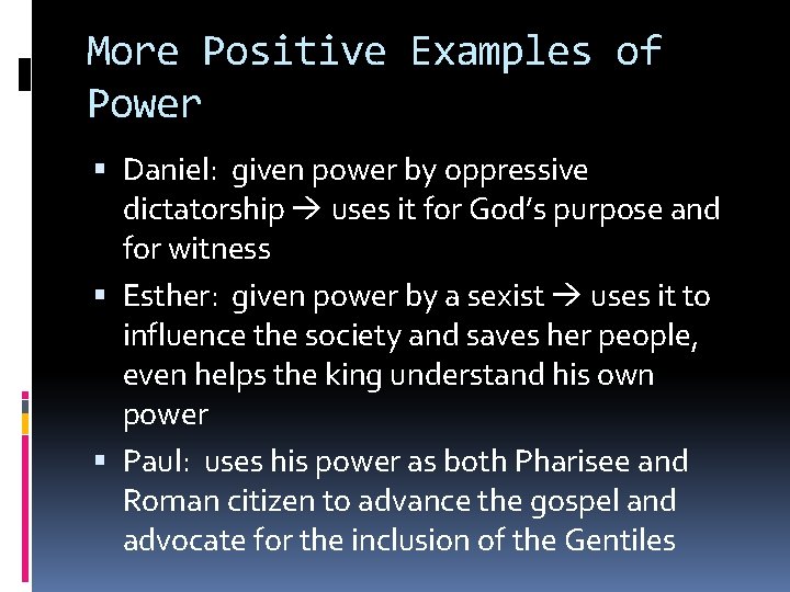 More Positive Examples of Power Daniel: given power by oppressive dictatorship uses it for