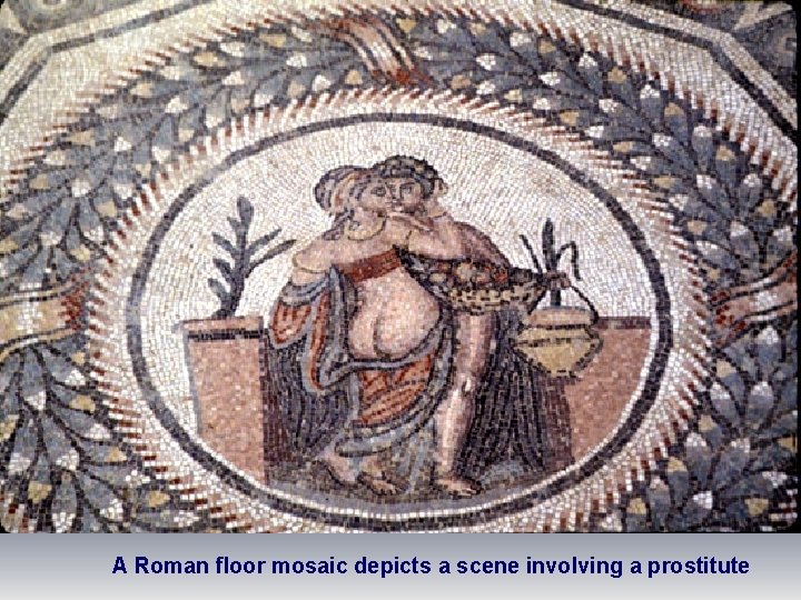 A Roman floor mosaic depicts a scene involving a prostitute 