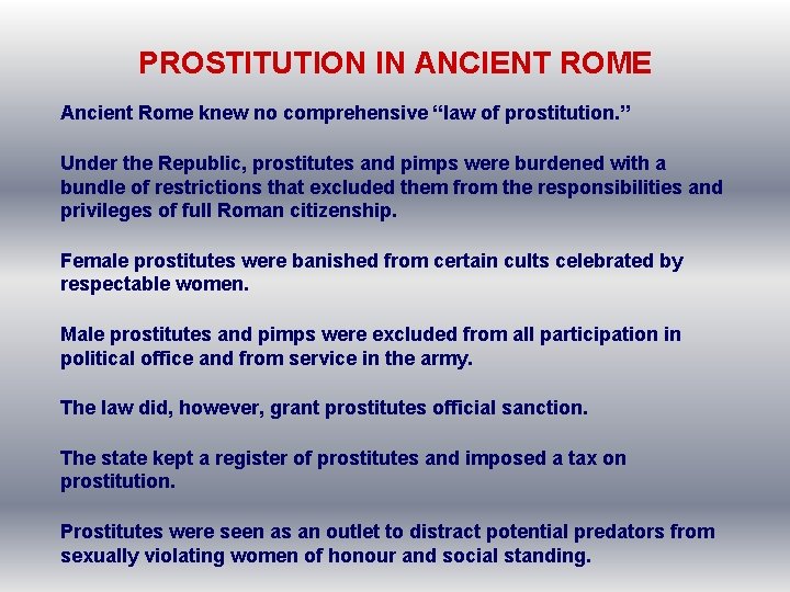 PROSTITUTION IN ANCIENT ROME Ancient Rome knew no comprehensive “law of prostitution. ” Under