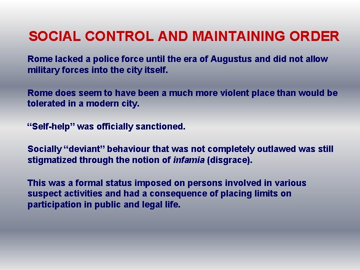 SOCIAL CONTROL AND MAINTAINING ORDER Rome lacked a police force until the era of