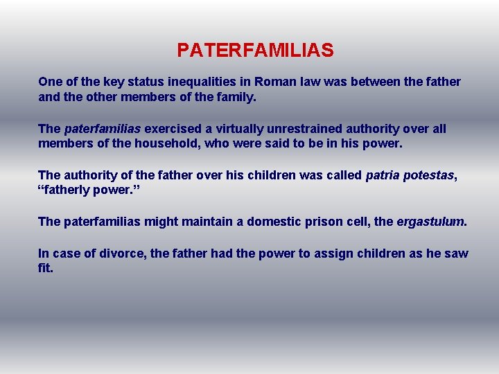 PATERFAMILIAS One of the key status inequalities in Roman law was between the father