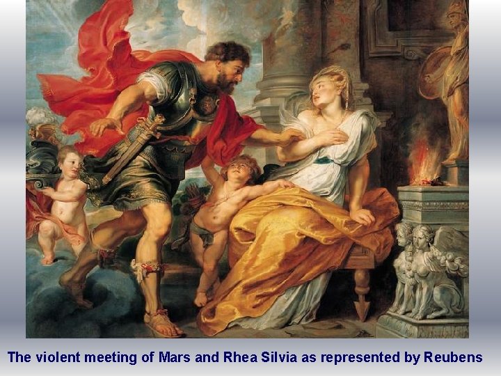 The violent meeting of Mars and Rhea Silvia as represented by Reubens 