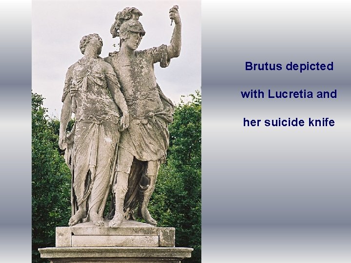 Brutus depicted with Lucretia and her suicide knife 