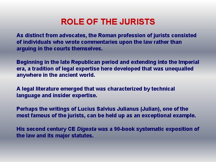 ROLE OF THE JURISTS As distinct from advocates, the Roman profession of jurists consisted