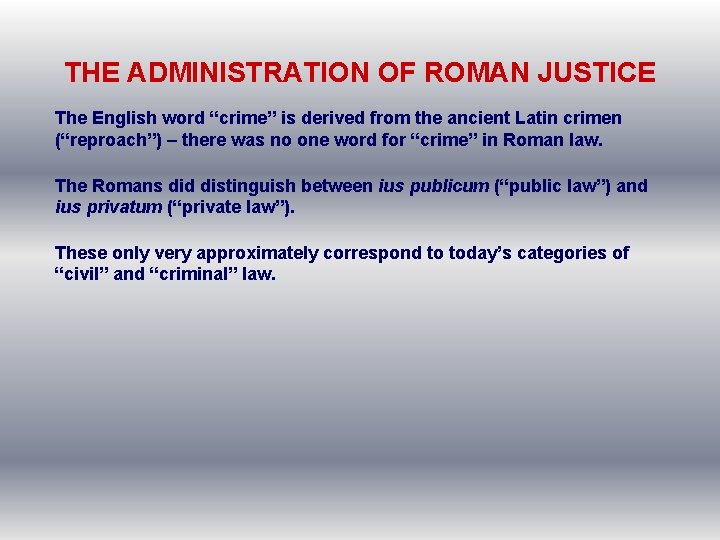 THE ADMINISTRATION OF ROMAN JUSTICE The English word “crime” is derived from the ancient