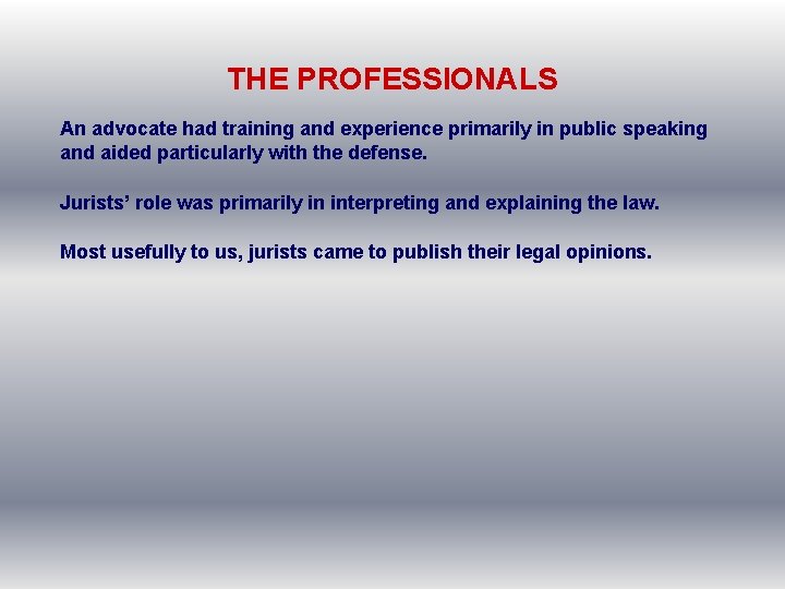 THE PROFESSIONALS An advocate had training and experience primarily in public speaking and aided