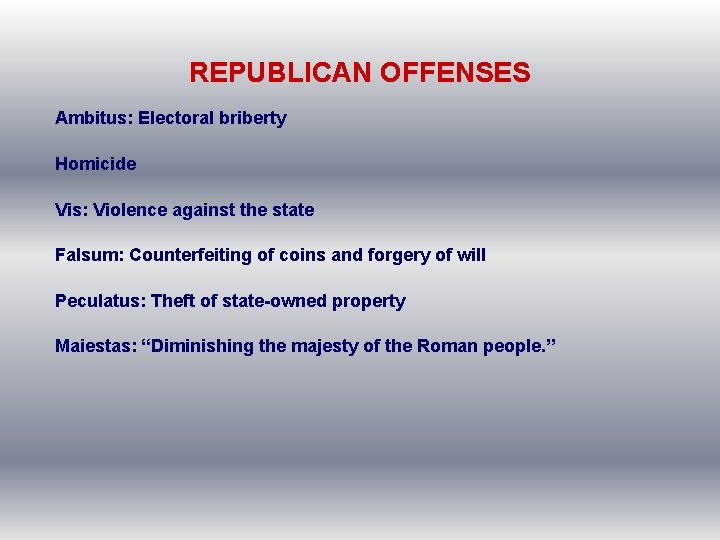 REPUBLICAN OFFENSES Ambitus: Electoral briberty Homicide Vis: Violence against the state Falsum: Counterfeiting of