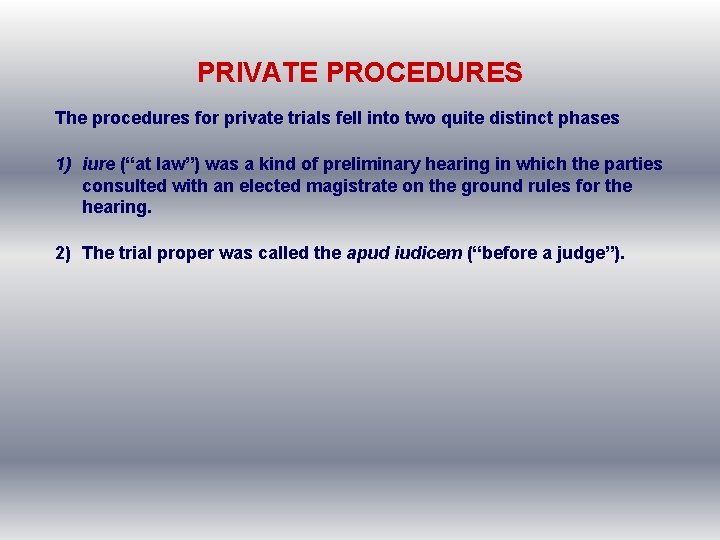 PRIVATE PROCEDURES The procedures for private trials fell into two quite distinct phases 1)