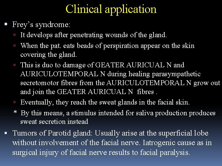 Clinical application Frey’s syndrome: It develops after penetrating wounds of the gland. When the