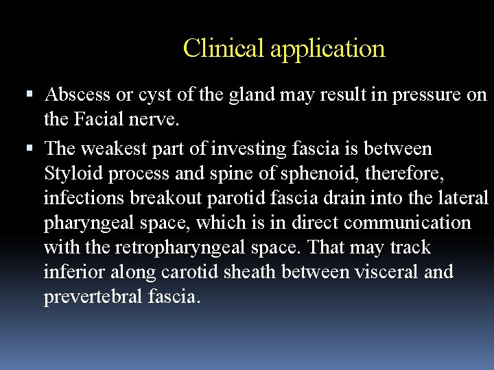 Clinical application Abscess or cyst of the gland may result in pressure on the