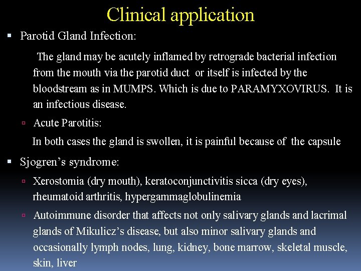 Clinical application Parotid Gland Infection: The gland may be acutely inflamed by retrograde bacterial