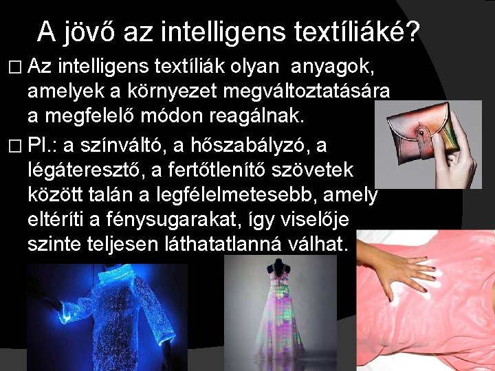 A jövő az intelligens textíliáké? � Az intelligens textíliák olyan anyagok, amelyek a környezet