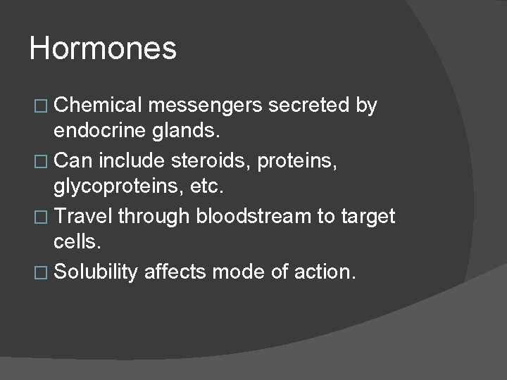Hormones � Chemical messengers secreted by endocrine glands. � Can include steroids, proteins, glycoproteins,