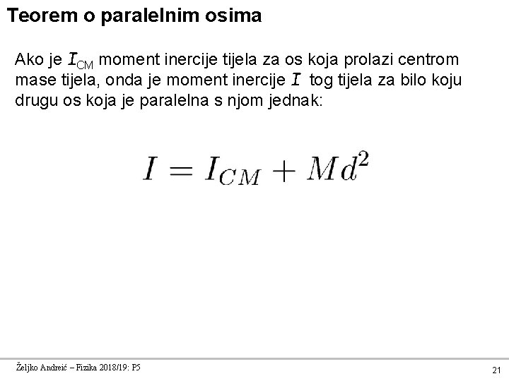 Teorem o paralelnim osima Ako je ICM moment inercije tijela za os koja prolazi