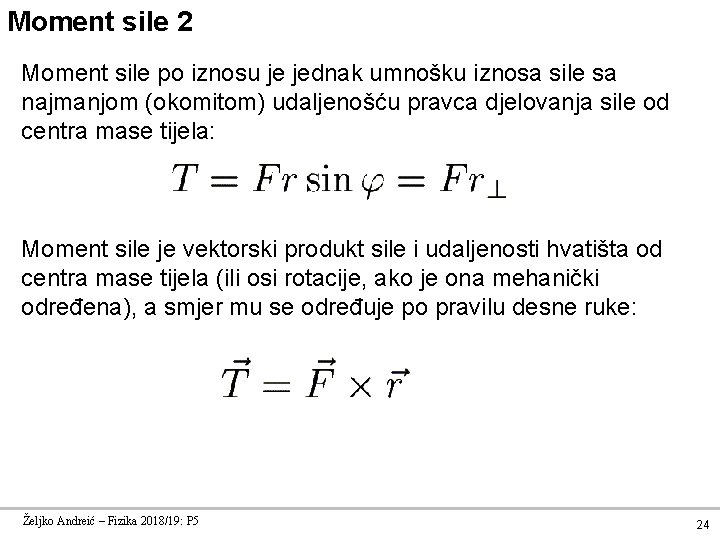 Moment sile 2 Moment sile po iznosu je jednak umnošku iznosa sile sa najmanjom