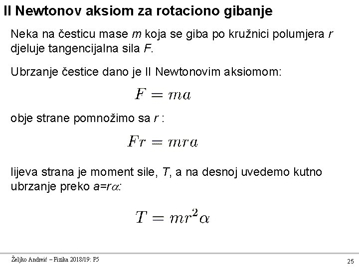 II Newtonov aksiom za rotaciono gibanje Neka na česticu mase m koja se giba