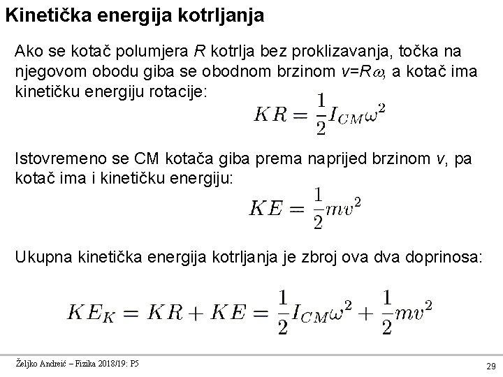 Kinetička energija kotrljanja Ako se kotač polumjera R kotrlja bez proklizavanja, točka na njegovom