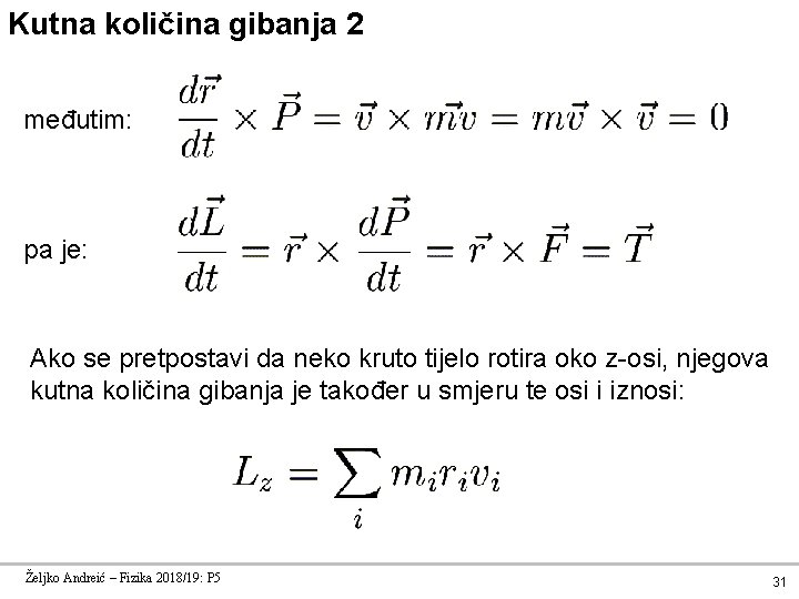 Kutna količina gibanja 2 međutim: pa je: Ako se pretpostavi da neko kruto tijelo