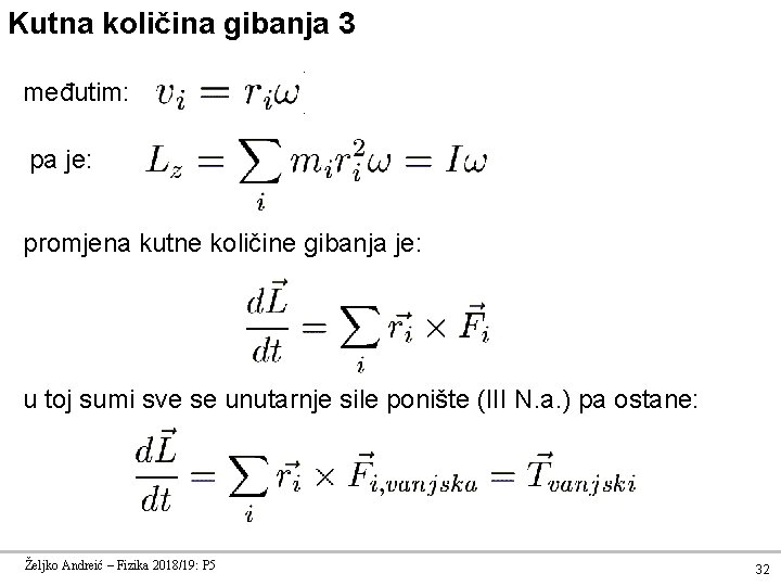 Kutna količina gibanja 3 međutim: pa je: promjena kutne količine gibanja je: u toj