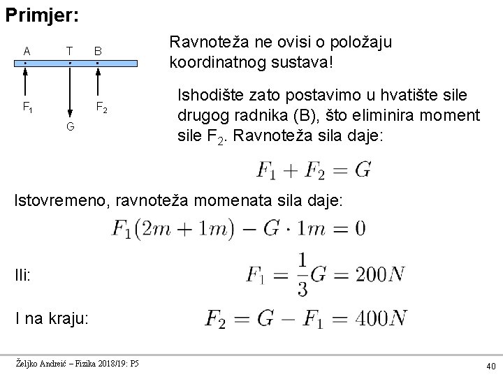 Primjer: A T F 1 B F 2 G Ravnoteža ne ovisi o položaju