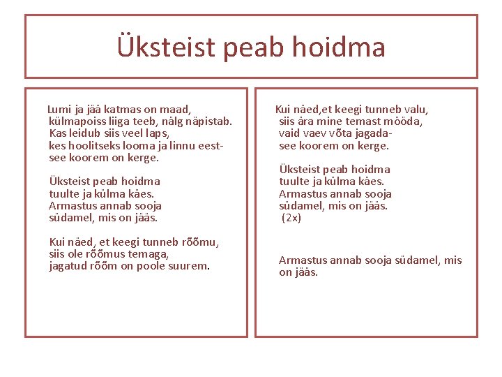 Üksteist peab hoidma Lumi ja jää katmas on maad, külmapoiss liiga teeb, nälg näpistab.