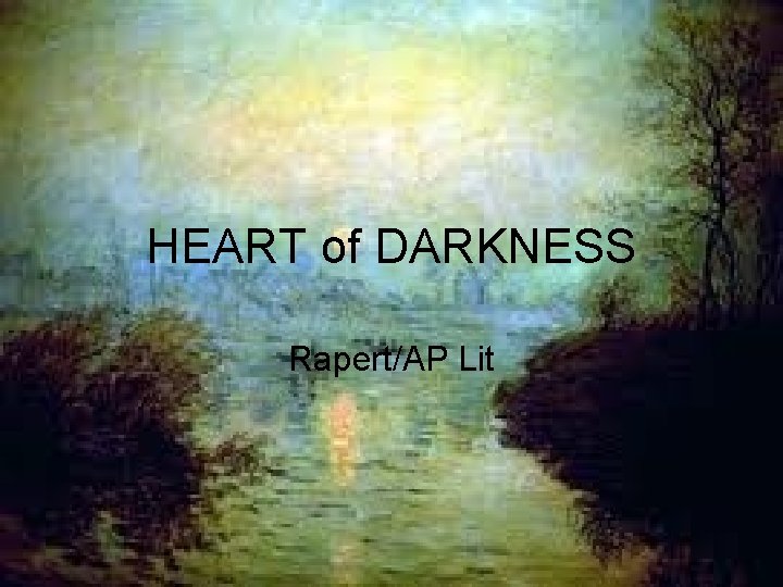 HEART of DARKNESS Rapert/AP Lit 