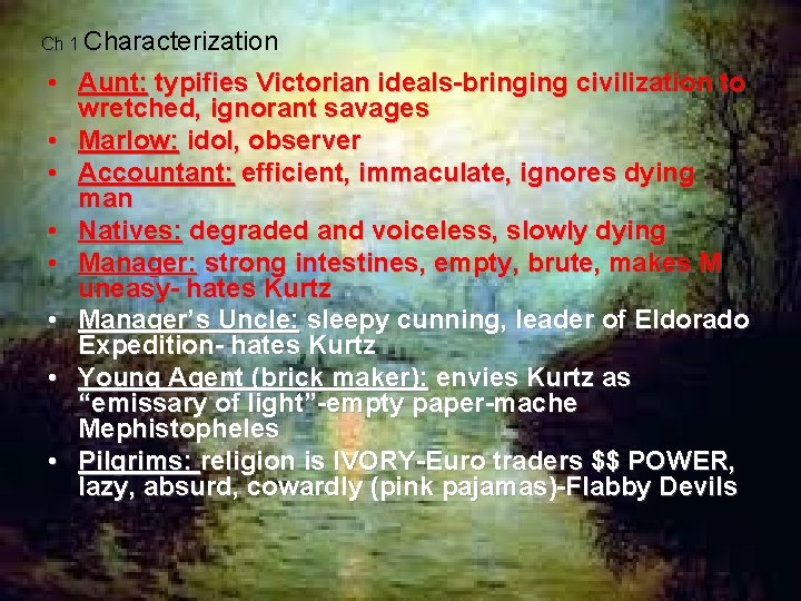 Ch 1 Characterization • Aunt: typifies Victorian ideals-bringing civilization to wretched, ignorant savages •