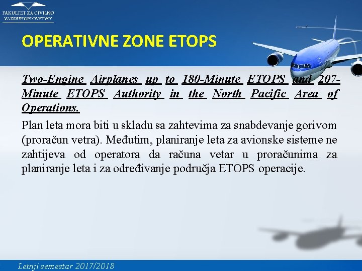 OPERATIVNE ZONE ETOPS Two-Engine Airplanes up to 180 -Minute ETOPS and 207 Minute ETOPS