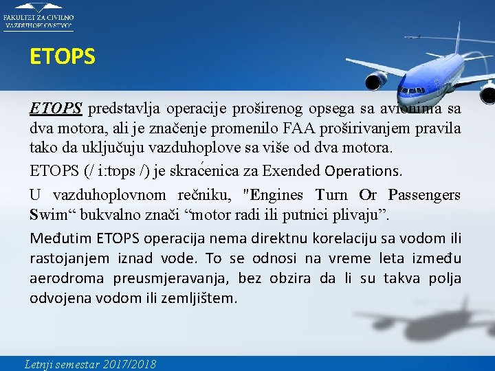 ETOPS predstavlja operacije proširenog opsega sa avionima sa dva motora, ali je značenje promenilo