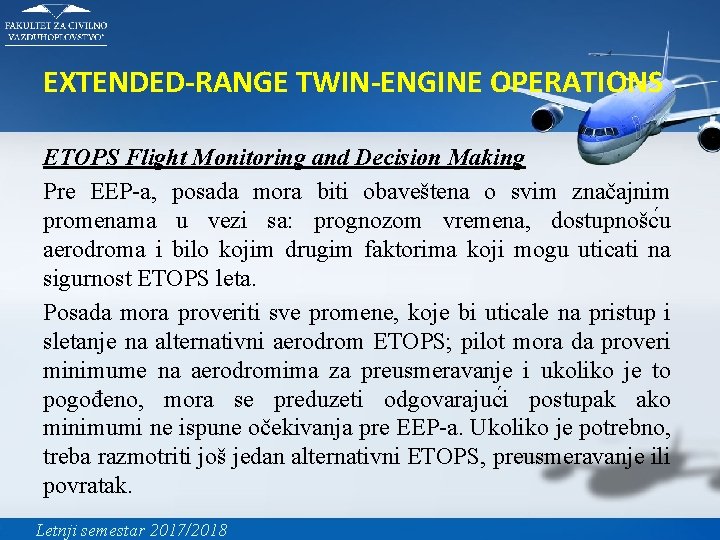 EXTENDED-RANGE TWIN-ENGINE OPERATIONS ETOPS Flight Monitoring and Decision Making Pre EEP-a, posada mora biti